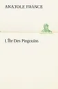 L.Ile Des Pingouins - Anatole France