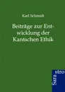 Beitrage zur Entwicklung der Kantschen Ethik - Karl Schmidt
