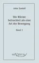 Die Warme betrachtet als eine Art der Bewegung, Bd. 1 - John Tyndall