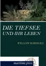 Die Tiefsee und ihr Leben - William Marshall