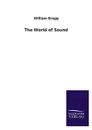 The World of Sound - William Bragg