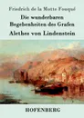Die wunderbaren Begebenheiten des Grafen Alethes von Lindenstein - Friedrich de la Motte Fouqué