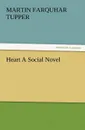 Heart a Social Novel - Martin Farquhar Tupper