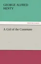 A Girl of the Commune - G. A. Henty