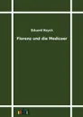 Florenz und die Mediceer - Eduard Heyck