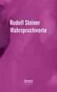 Wahrspruchworte - Rudolf Steiner