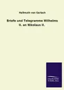 Briefe und Telegramme Wilhelms II. an Nikolaus II. - Hellmuth von Gerlach