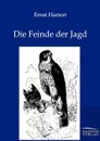 Die Feinde der Jagd - Ernst Hartert