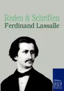 Reden und Schriften - Ferdinand Lassalle