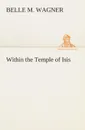 Within the Temple of Isis - Belle M. Wagner