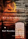 Terrorismus und Kommunismus. Ein Beitrag zur Naturgeschichte der Revolution - Karl Kautsky