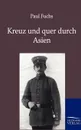 Kreuz und quer durch Asien - Paul Fuchs
