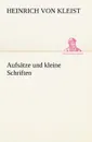 Aufsatze Und Kleine Schriften - Heinrich Von Kleist