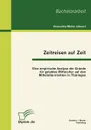 Zeitreisen auf Zeit. Eine empirische Analyse der GrA 1/4 nde fA 1/4 r gelebtes Mittelalter auf den MittelaltermA.rkten in ThA 1/4 ringen - Veruschka-Meike JÃ¤hnert