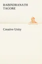 Creative Unity - Rabindranath Tagore