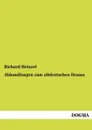 Abhandlungen zum altdeutschen Drama - Richard Heinzel