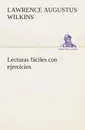 Lecturas faciles con ejercicios - Lawrence A. (Lawrence Augustus) Wilkins
