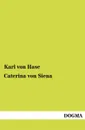 Caterina Von Siena - Karl Von Hase