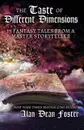 The Taste of Different Dimensions. 15 Fantasy Tales from a Master Storyteller - Alan Dean Foster