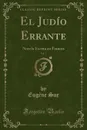 El Judio Errante, Vol. 2. Novela Escrita en Frances (Classic Reprint) - Eugène Sue