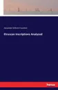 Etruscan Inscriptions Analysed - Alexander William Crawford