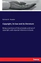 Copyright, its law and its literature - Richard R. Bowker