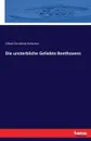 Die unsterbliche Geliebte Beethovens - Alfred Christlieb Kalischer
