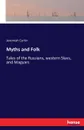 Myths and Folk - Jeremiah Curtin