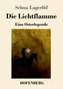 Die Lichtflamme - Selma Lagerlöf