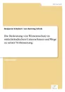 Die Bedeutung von Wissensschutz in mittelstandischen Unternehmen und Wege zu seiner Verbesserung - Benjamin Schubert, Jan Henning Scholz