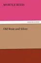 Old Rose and Silver - Myrtle Reed