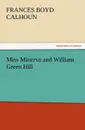 Miss Minerva and William Green Hill - Frances Boyd Calhoun