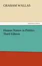 Human Nature in Politics Third Edition - Graham Wallas