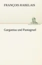 Gargantua Und Pantagruel - Francois Rabelais