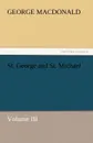 St. George and St. Michael Volume III - MacDonald George