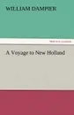 A Voyage to New Holland - William Dampier