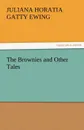 The Brownies and Other Tales - Juliana Horatia Gatty Ewing