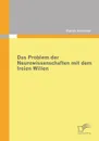 Das Problem Der Neurowissenschaften Mit Dem Freien Willen - Patrick Feldmann