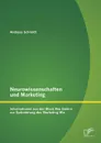 Neurowissenschaften und Marketing. Informationen aus der Black Box Gehirn zur Optimierung des Marketing Mix - Andreas Schmidt