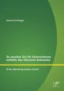 So Machen Sie Ihr Unternehmen Mithilfe Des Internets Bekannter. Online Marketing Einfach Erklart. - Severin Schweiger