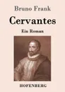 Cervantes - Bruno Frank