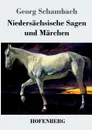 Niedersachsische Sagen und Marchen - Georg Schambach