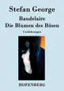 Die Blumen des Bosen - Stefan George, Charles Baudelaire