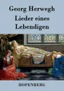 Lieder eines Lebendigen - Georg Herwegh