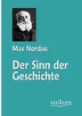 Der Sinn der Geschichte - Max Nordau