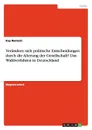 Verandern sich politische Entscheidungen durch die Alterung der Gesellschaft. Das Wahlverfahren in Deutschland - Kay Rentsch