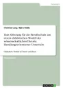 Eine Ableitung fur die Berufsschule aus einem didaktischen Modell der wissenschaftlichen Theorie. Handlungsorientierter Unterricht - Christian Lang, Björn Hidde