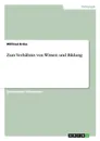 Zum Verhaltnis von Wissen und Bildung - Wilfried Kröss