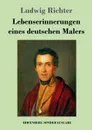 Lebenserinnerungen eines deutschen Malers - Ludwig Richter