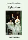 Eglantine - Jean Giraudoux